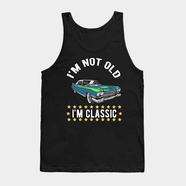 Im Not Old Im Classic Retro Classic Car Tank Top by Donebe